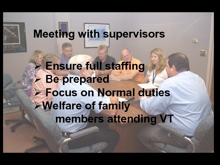 Meeting with supervisors Ø Ensure full staffing Ø Be prepared Ø Focus on Normal