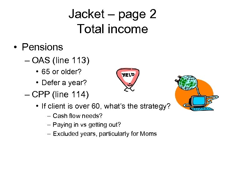 Jacket – page 2 Total income • Pensions – OAS (line 113) • 65