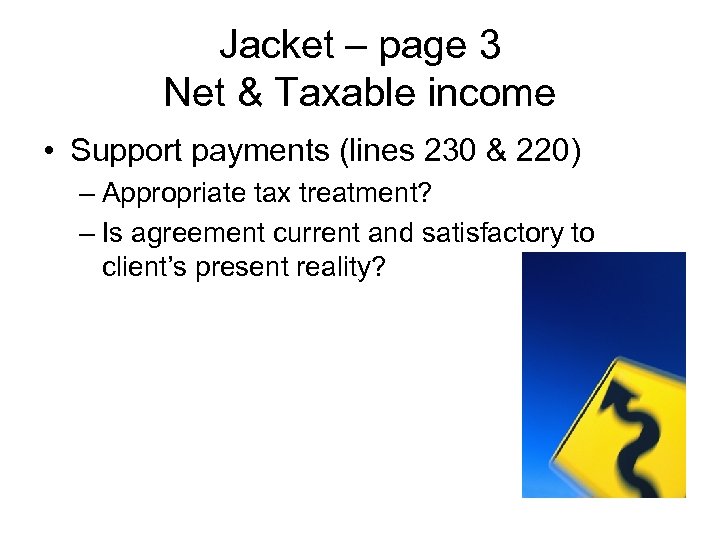 Jacket – page 3 Net & Taxable income • Support payments (lines 230 &