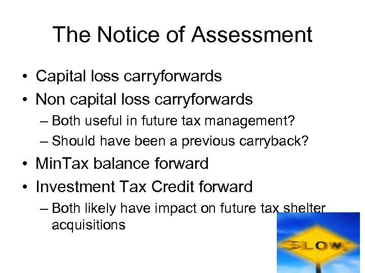 The Notice of Assessment • Capital loss carryforwards • Non capital loss carryforwards –