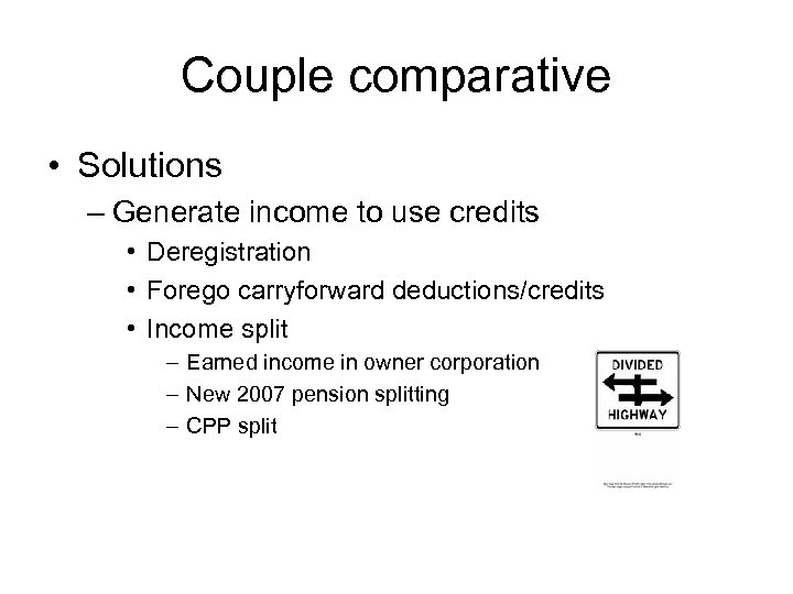 Couple comparative • Solutions – Generate income to use credits • Deregistration • Forego