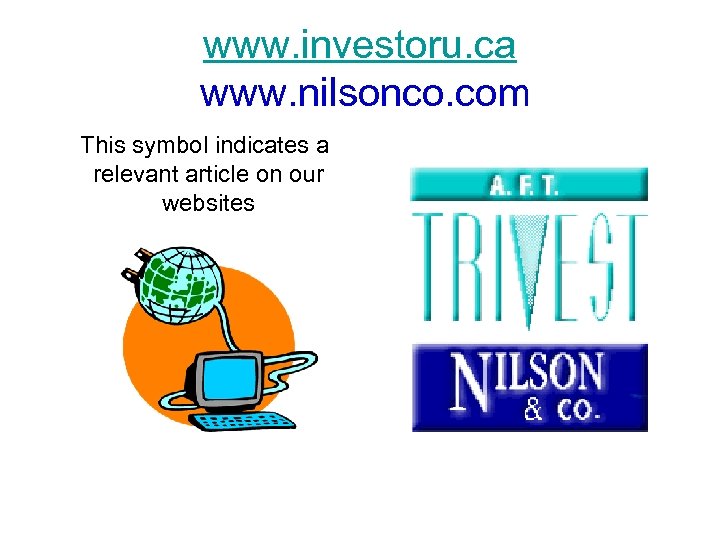 www. investoru. ca www. nilsonco. com This symbol indicates a relevant article on our