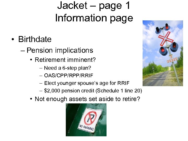 Jacket – page 1 Information page • Birthdate – Pension implications • Retirement imminent?