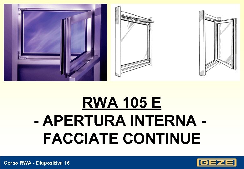 RWA 105 E - APERTURA INTERNA FACCIATE CONTINUE Corso RWA - Diapositiva 16 