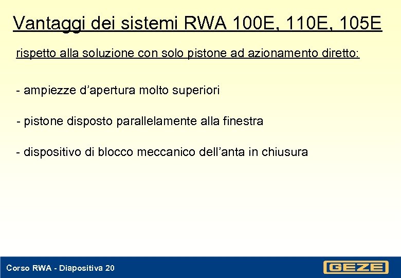 Vantaggi dei sistemi RWA 100 E, 110 E, 105 E rispetto alla soluzione con