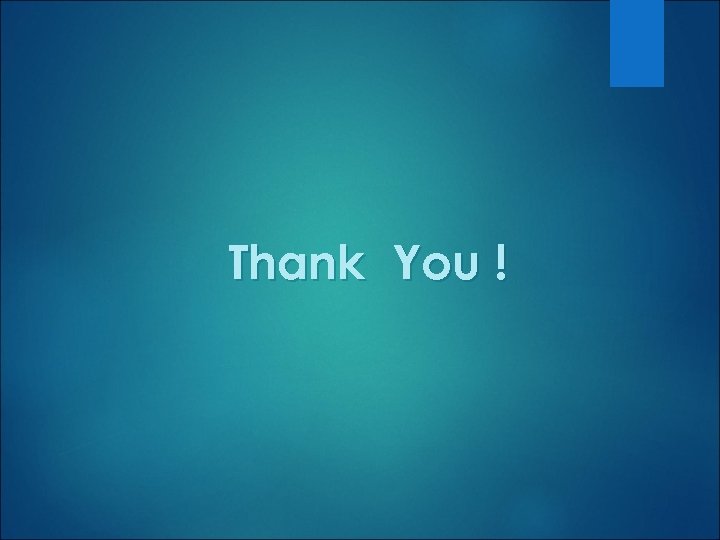 Thank You ! 
