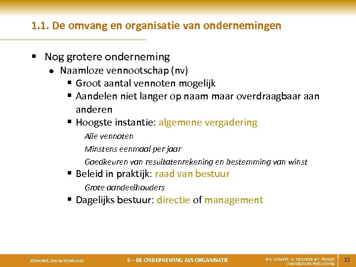 1. 1. De omvang en organisatie van ondernemingen § Nog grotere onderneming l Naamloze