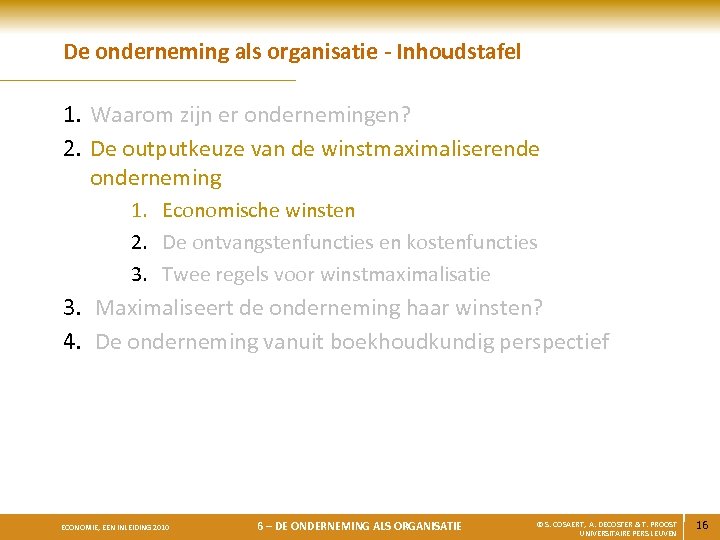 De onderneming als organisatie - Inhoudstafel 1. Waarom zijn er ondernemingen? 2. De outputkeuze