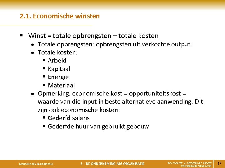 2. 1. Economische winsten § Winst = totale opbrengsten – totale kosten l l