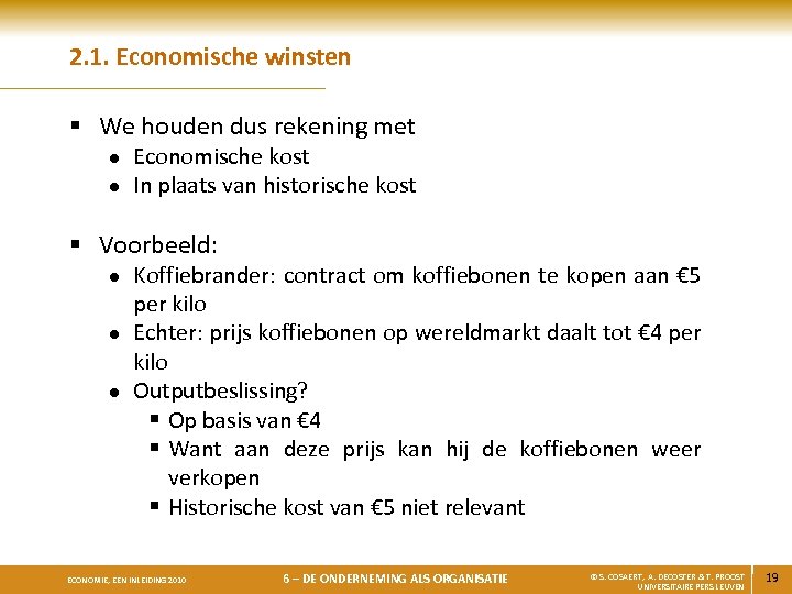 2. 1. Economische winsten § We houden dus rekening met l l Economische kost