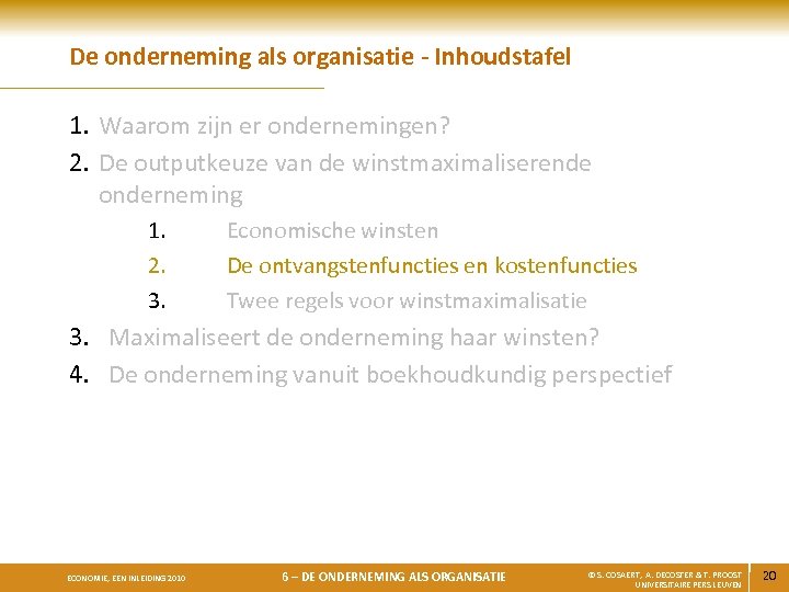 De onderneming als organisatie - Inhoudstafel 1. Waarom zijn er ondernemingen? 2. De outputkeuze