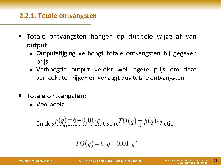 2. 2. 1. Totale ontvangsten § Totale ontvangsten hangen op dubbele wijze af van