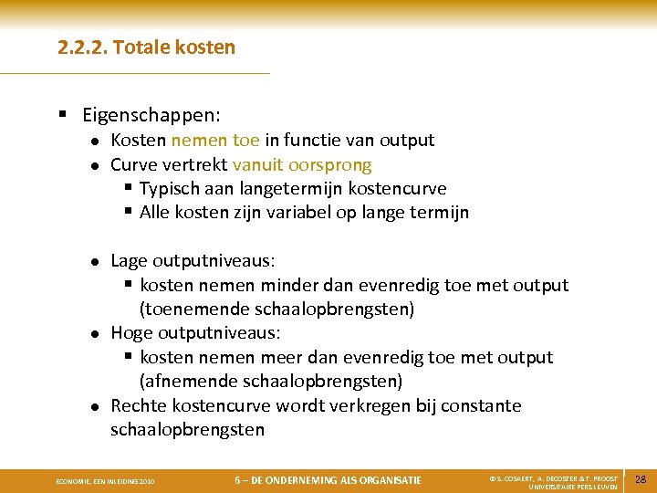 2. 2. 2. Totale kosten § Eigenschappen: l l l Kosten nemen toe in