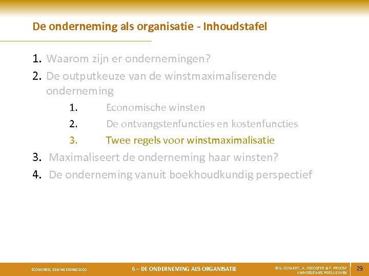 De onderneming als organisatie - Inhoudstafel 1. Waarom zijn er ondernemingen? 2. De outputkeuze