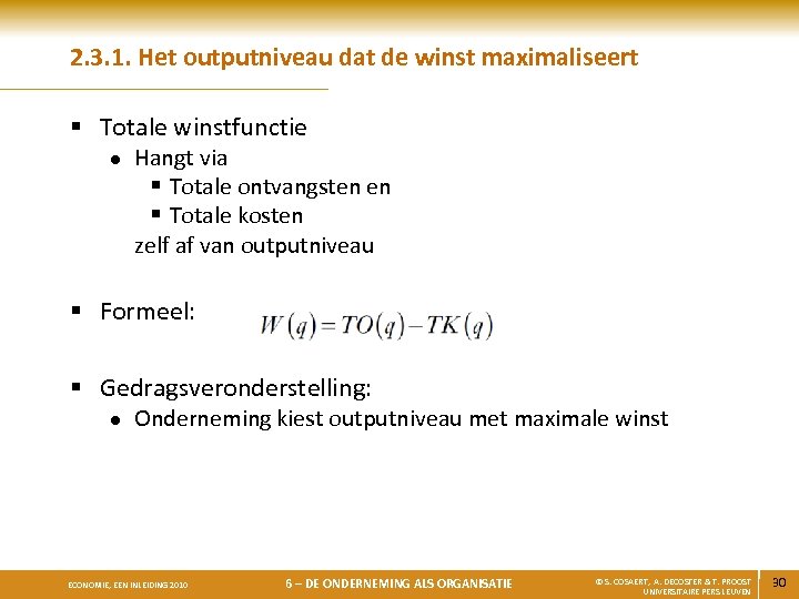 2. 3. 1. Het outputniveau dat de winst maximaliseert § Totale winstfunctie l Hangt