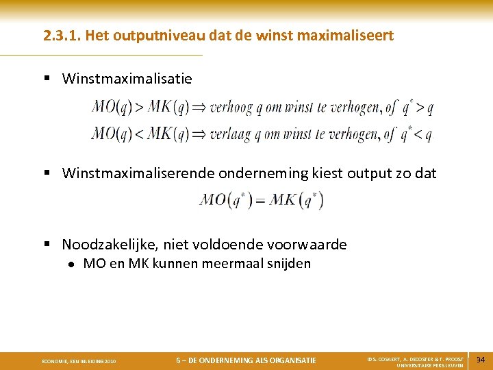 2. 3. 1. Het outputniveau dat de winst maximaliseert § Winstmaximalisatie § Winstmaximaliserende onderneming