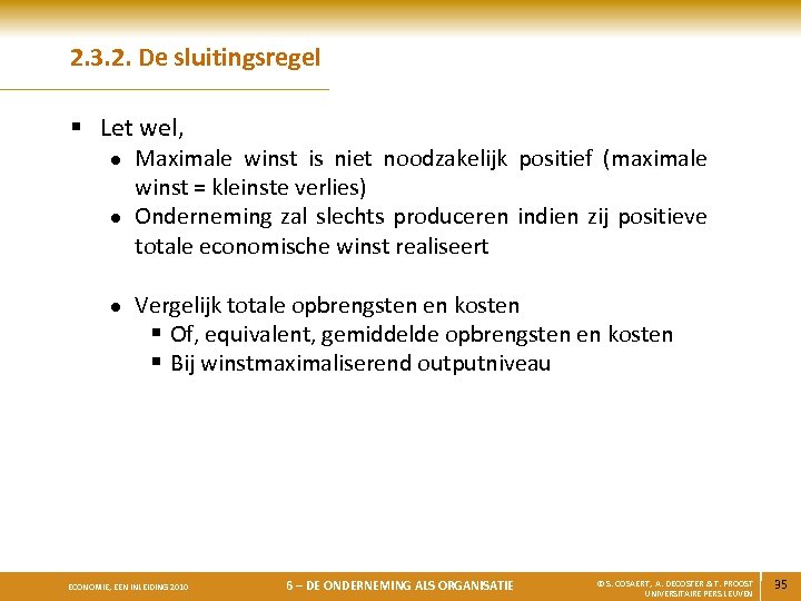 2. 3. 2. De sluitingsregel § Let wel, l l l Maximale winst is