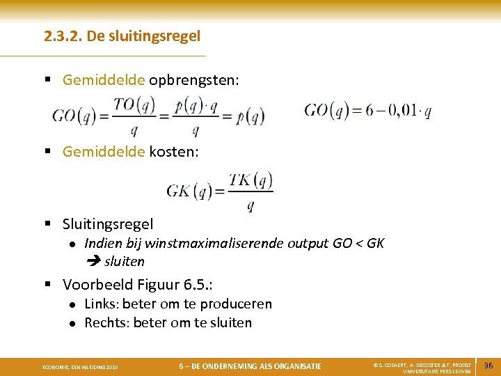 2. 3. 2. De sluitingsregel § Gemiddelde opbrengsten: § Gemiddelde kosten: § Sluitingsregel l