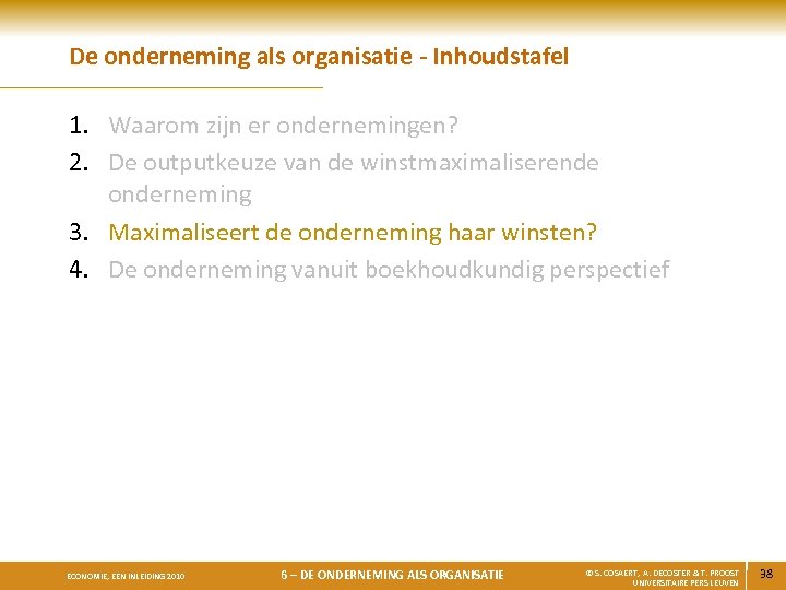 De onderneming als organisatie - Inhoudstafel 1. Waarom zijn er ondernemingen? 2. De outputkeuze