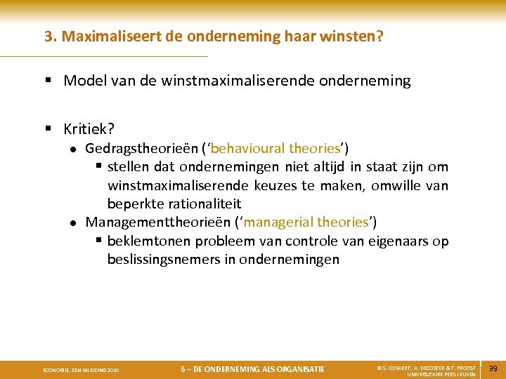 3. Maximaliseert de onderneming haar winsten? § Model van de winstmaximaliserende onderneming § Kritiek?