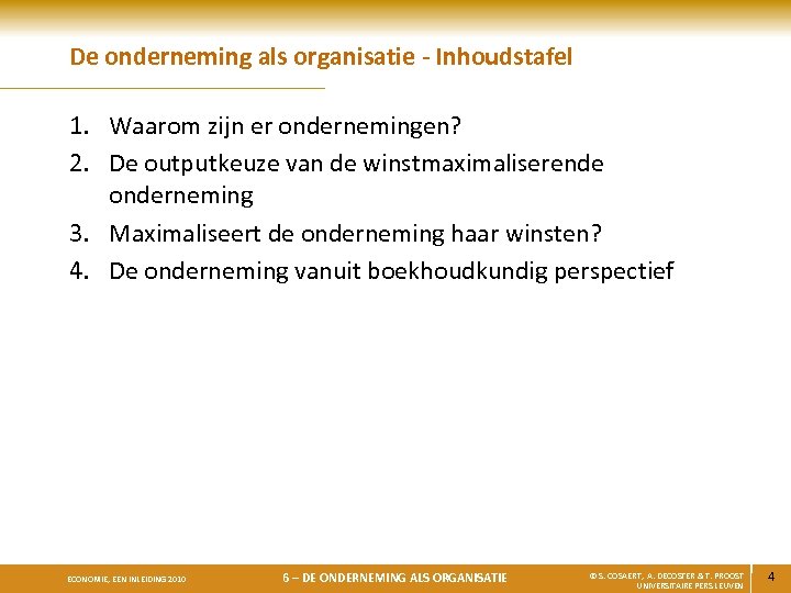 De onderneming als organisatie - Inhoudstafel 1. Waarom zijn er ondernemingen? 2. De outputkeuze