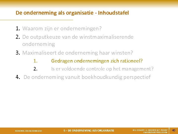 De onderneming als organisatie - Inhoudstafel 1. Waarom zijn er ondernemingen? 2. De outputkeuze