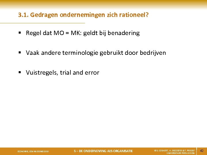 3. 1. Gedragen ondernemingen zich rationeel? § Regel dat MO = MK: geldt bij