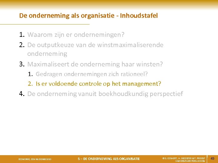 De onderneming als organisatie - Inhoudstafel 1. Waarom zijn er ondernemingen? 2. De outputkeuze