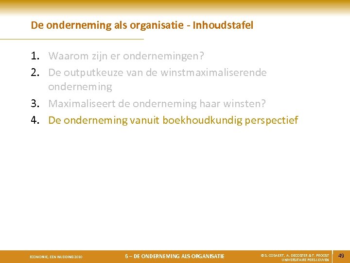 De onderneming als organisatie - Inhoudstafel 1. Waarom zijn er ondernemingen? 2. De outputkeuze