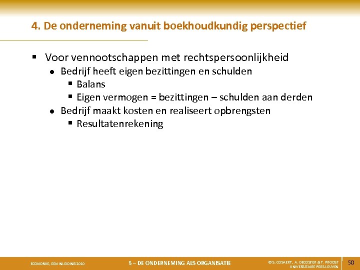 4. De onderneming vanuit boekhoudkundig perspectief § Voor vennootschappen met rechtspersoonlijkheid l l Bedrijf