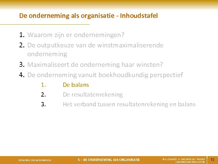 De onderneming als organisatie - Inhoudstafel 1. Waarom zijn er ondernemingen? 2. De outputkeuze