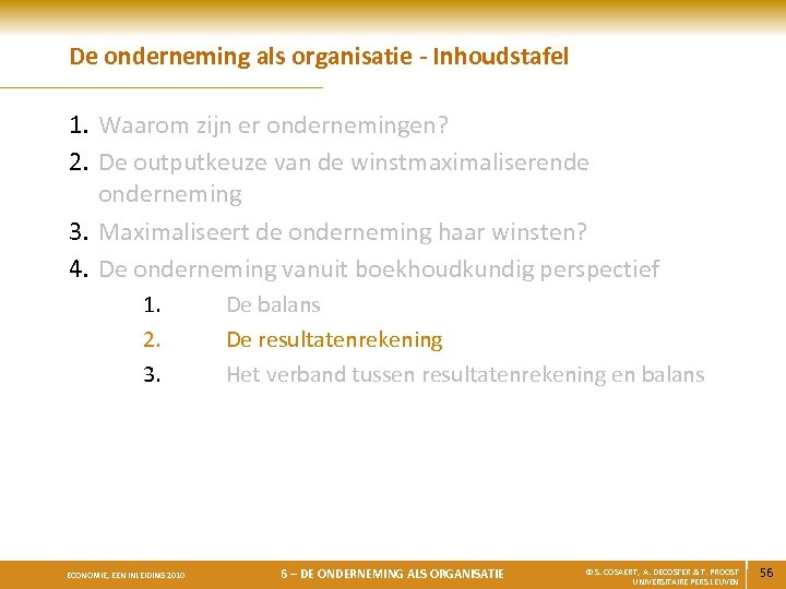 De onderneming als organisatie - Inhoudstafel 1. Waarom zijn er ondernemingen? 2. De outputkeuze