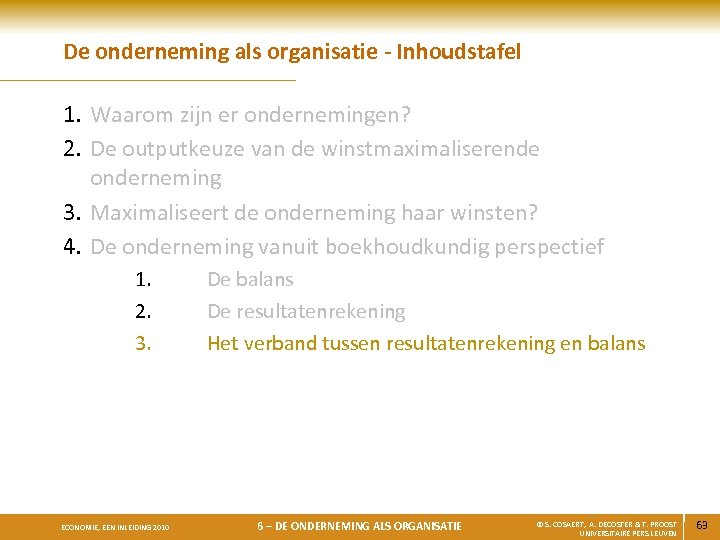 De onderneming als organisatie - Inhoudstafel 1. Waarom zijn er ondernemingen? 2. De outputkeuze