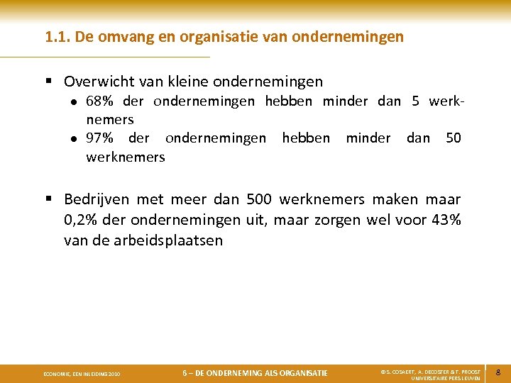 1. 1. De omvang en organisatie van ondernemingen § Overwicht van kleine ondernemingen l