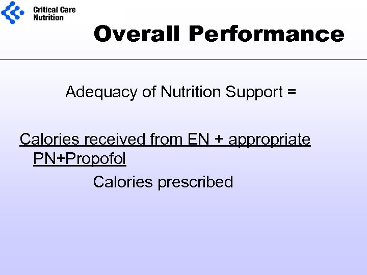 Overall Performance Adequacy of Nutrition Support = Calories received from EN + appropriate PN+Propofol
