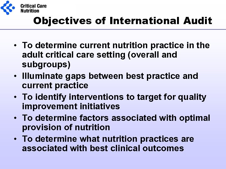 Objectives of International Audit • To determine current nutrition practice in the adult critical
