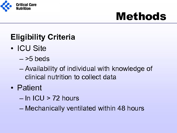 Methods Eligibility Criteria • ICU Site – >5 beds – Availability of individual with