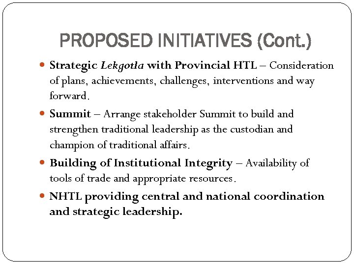 PROPOSED INITIATIVES (Cont. ) Strategic Lekgotla with Provincial HTL – Consideration of plans, achievements,