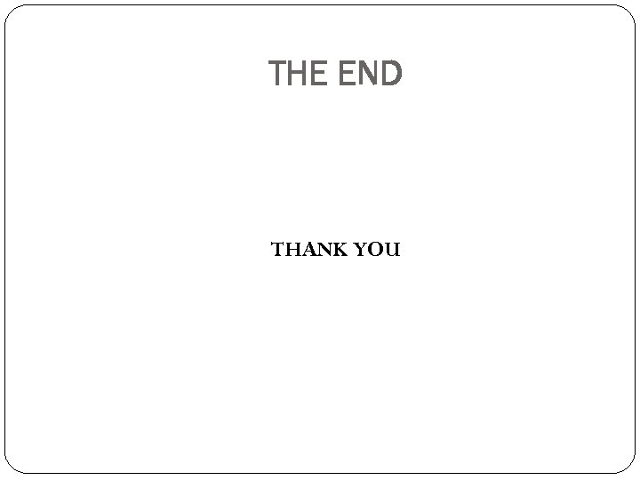 THE END THANK YOU 