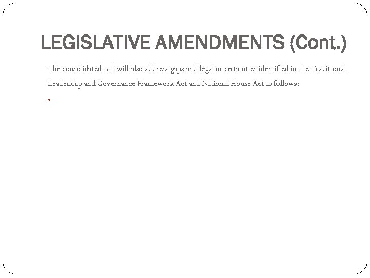 LEGISLATIVE AMENDMENTS (Cont. ) The consolidated Bill will also address gaps and legal uncertainties