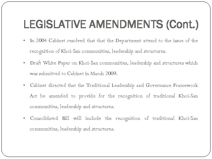 LEGISLATIVE AMENDMENTS (Cont. ) • In 2004 Cabinet resolved that the Department attend to