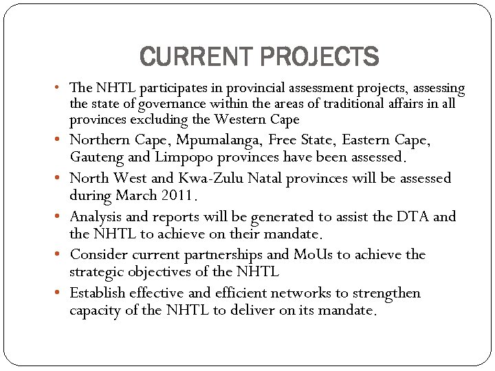 CURRENT PROJECTS • The NHTL participates in provincial assessment projects, assessing the state of