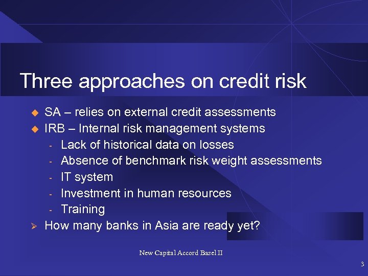 Three approaches on credit risk u u Ø SA – relies on external credit