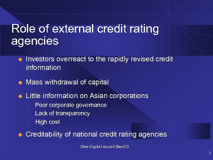 Role of external credit rating agencies u Investors overreact to the rapidly revised credit