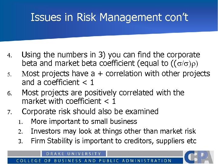 Issues in Risk Management con’t 4. 5. 6. 7. Using the numbers in 3)