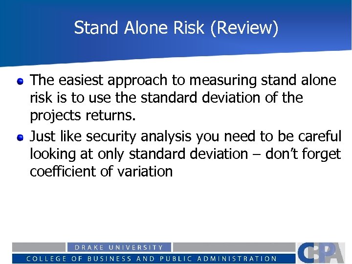 Stand Alone Risk (Review) The easiest approach to measuring stand alone risk is to