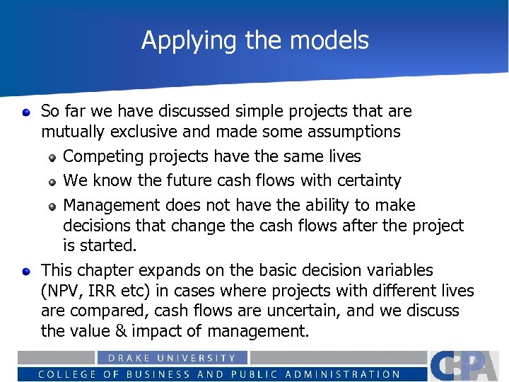 Applying the models So far we have discussed simple projects that are mutually exclusive