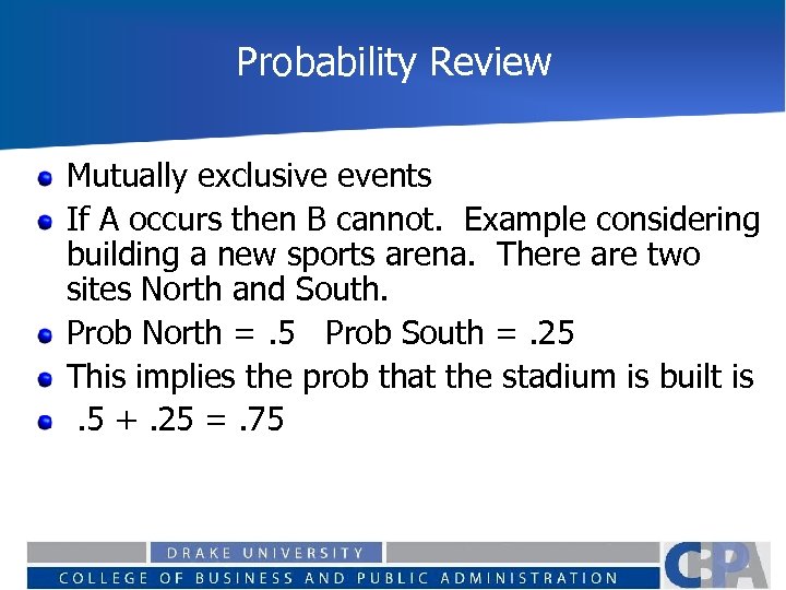 Probability Review Mutually exclusive events If A occurs then B cannot. Example considering building