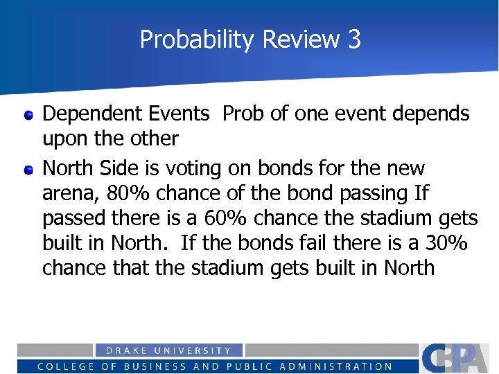 Probability Review 3 Dependent Events Prob of one event depends upon the other North