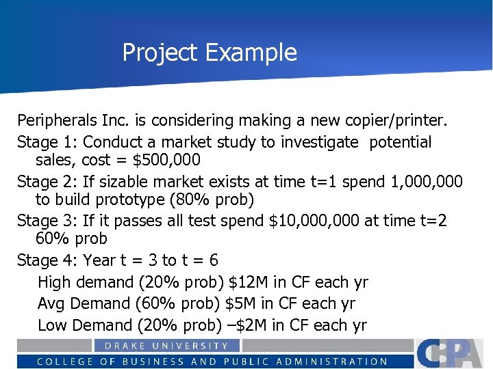 Project Example Peripherals Inc. is considering making a new copier/printer. Stage 1: Conduct a